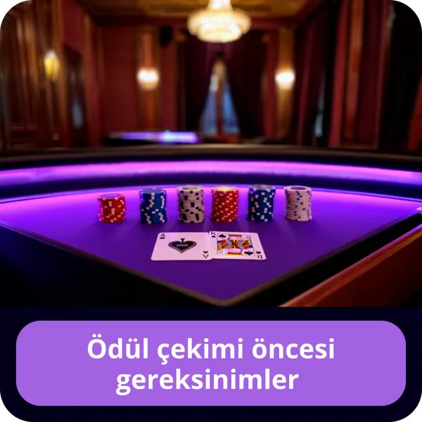 Ödül çekimi öncesi gereksinimler